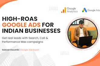 set up and manage high roas google ads lead generation campaigns for indi