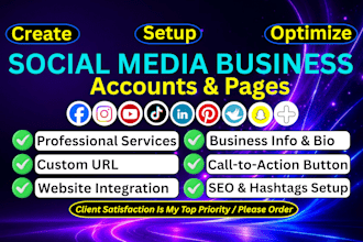 create all social media accounts and set up business pages professionally