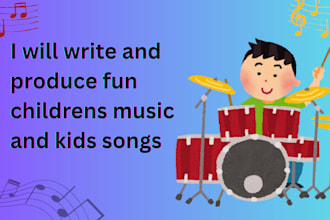 write and sing children and kids song in 48h