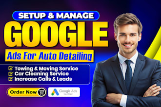 run google ads for auto detailing, roofing, towing service