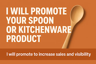 promote your spoon or kitchenware product to increase sales and visibility