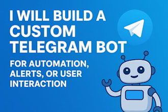 build a custom telegram bot for automation, alerts, or user interaction