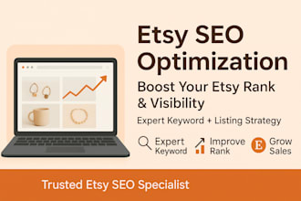 be your etsy SEO expert to optimize your etsy listing and shop for higher rank