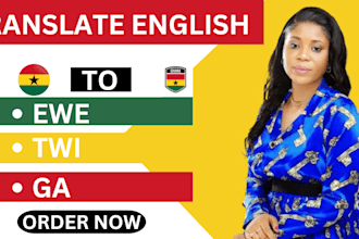 professionally translate english to twi, ewe and ga accuracy