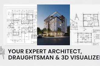 be your expert architect, draughtsman, and 3d visualizer