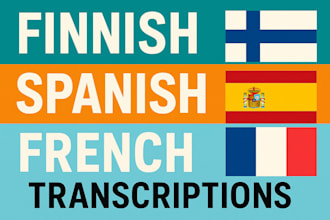 do finnish and spanish and french transcriptions