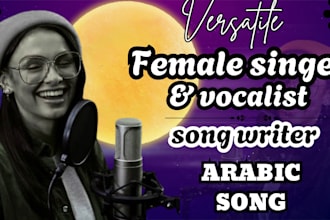 compose and sing arabic music, arabic pop, nasheed, as female singer songwriter