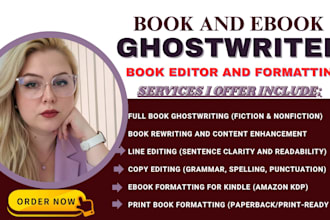 be your book and ebook ghost writer, fiction proofread, nonfiction book editor