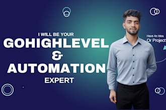 be your gohighlevel and automation expert