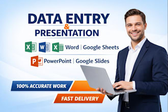 do accurate data entry and professional powerpoint presentation