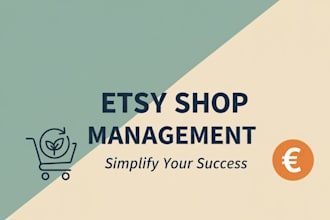 be your expert etsy shop manager, and accont handler