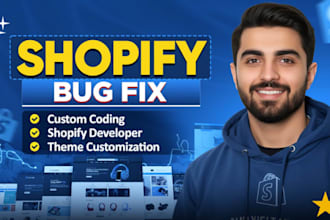 be your shopify developer,  shopify bug fixing, clone liquid coding, bug fix
