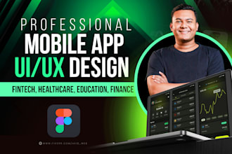 design mobile app ui ux in figma for fintech , healthcare , edtech