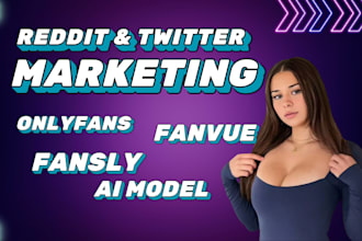 do reddit and twitter marketing for onlyfans promotion, fansly and ai fanvue