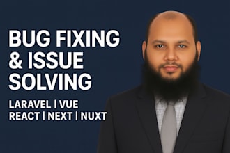 fix bugs and issues in laravel, vuejs, nuxtjs, reactjs, nextjs app