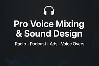 professionally mix and master your voice for commercials, radio and podcasts