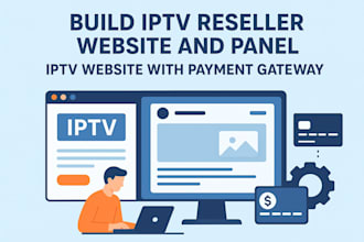 build iptv reseller website and panel, iptv website with payment gateway,