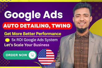 launch ROI focused google ads PPC campaigns for auto detailing towing USA