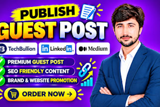 publish article premium guest post on techbullion, linkedin,com and medium,com