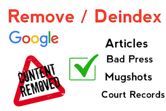 remove or deindex negative articles, bad press, and mugshots from google search
