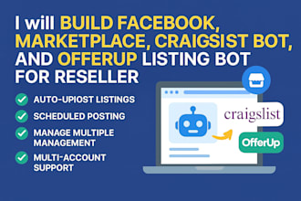 build facebook marketplace, craigslist bot, and offerup listing bot for reseller