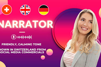 narrate in swiss german, german or english with a calming voice