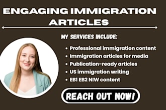 craft engaging immigration articles for publication on US and UK media platforms