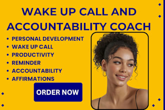 be your personal wake up call assistance and daily accountability coach partner