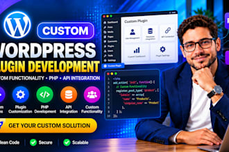 develop custom wordpress plugin, PHP development and wordpress API solutions