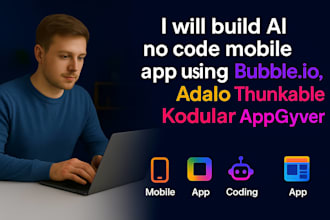 build ai powered mobile app using bubble io, adalo,  creatanything app, appgyver