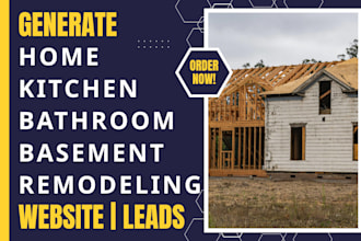generate kitchen, bathroom, basement, home remodeling leads and build websites