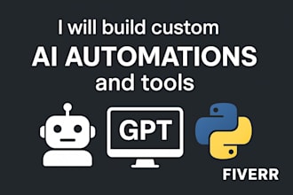 build custom ai automations and tools using python,gpt,etc