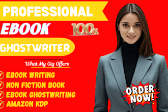 be your non fiction ghostwriter, ebook writer, ebook ghostwriting
