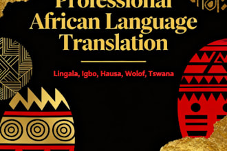 expertly translate lingala, igbo ,hausa, wolof, tswana translation