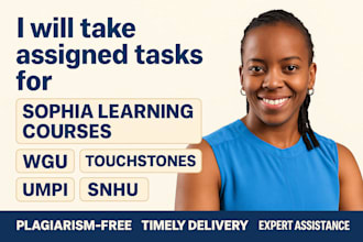 take assigned tasks for sophia learning courses, wgu, touchstones, umpi and snhu