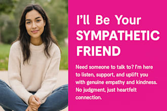 be your sympathetic friend