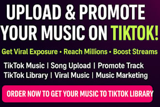 upload your music to tiktok library and promote for viral exposure