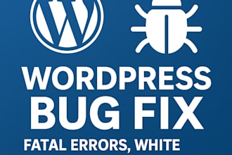 fix wordpress fatal errors, white screen or bugs in 24 hours