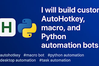build autohotkey, macro script ,ahk, python automation bot for task and game bot