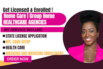 assist home health care providers with license application, medical enrollment