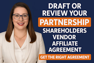 draft or review your partnership, shareholders, vendor, affiliate agreement