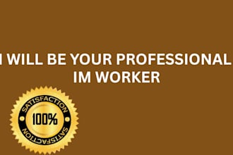 be your professional im worker