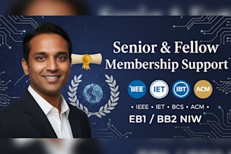 provide senior and fellow membership for eb1 eb2 niw in ieee, iet, bcs,acm