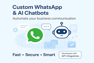 develop a custom whatsapp chatbot, ai chatbot, and automation bot using API