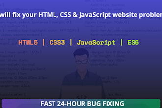 fix HTML, CSS or javascript bugs fast