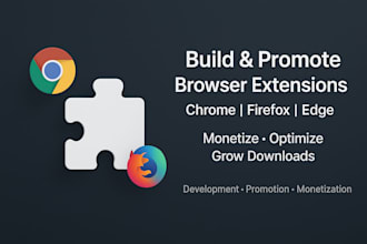 build and promote chrome firefox edge extensions  monetize, downloads, browser