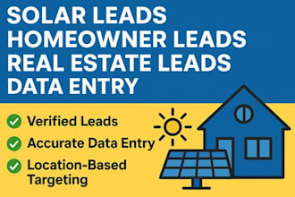 provide a solar lead and home owner leads, data entry, real estate leads