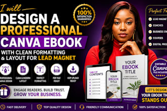 design a professional canva ebook ,clean formatting and layout for lead magnet
