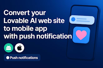 convert your lovable ai web site to android and ios app with push notification