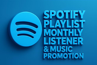 increase spotify monthly listener, spotify playlist music promotion